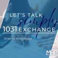 Free Access: Real Talk Real Estate: 1031 Exchange – explained using the KISS method